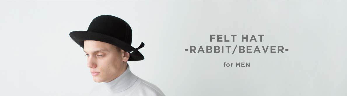 FELT HAT -RABBIT / BEAVER- for MEN